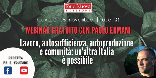 Lavoro, autosufficienza, autoproduzione e comunità: un'altra Italia è possibile. Webinar gratuito stasera