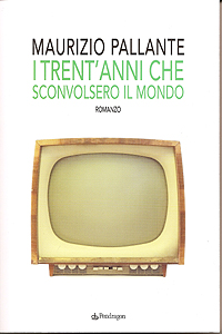 I trent’anni che sconvolsero il mondo, il primo romanzo di Maurizio Pallante