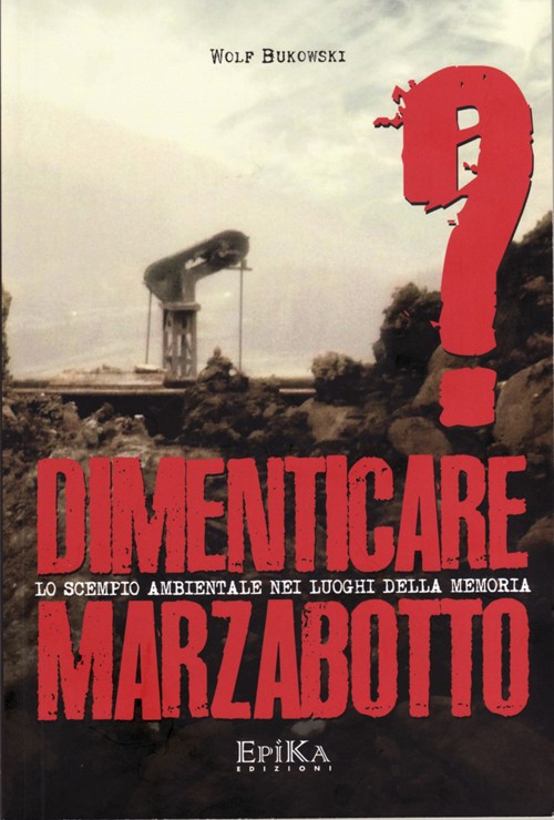 Dimenticare Marzabotto? Lo scempio ambientale nei luoghi della memoria