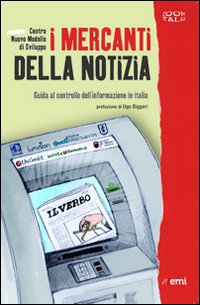 I mercanti della notizia, guida al controllo dell’informazione in Italia